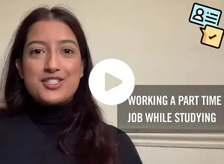A student facing the camera with text saying 'Working a part time job while studying' with a play button overlay